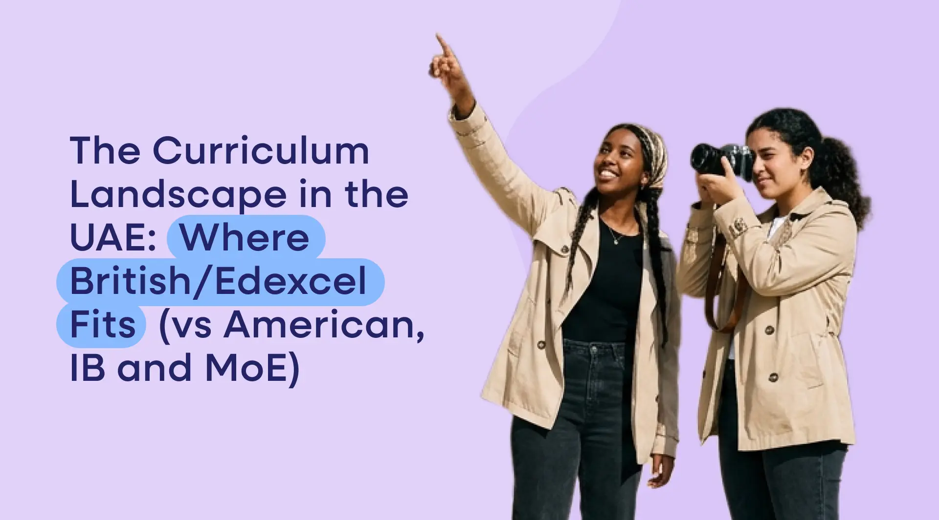 The Curriculum Landscape in the UAE: Where British/Edexcel Fits (vs American, IB and MoE)