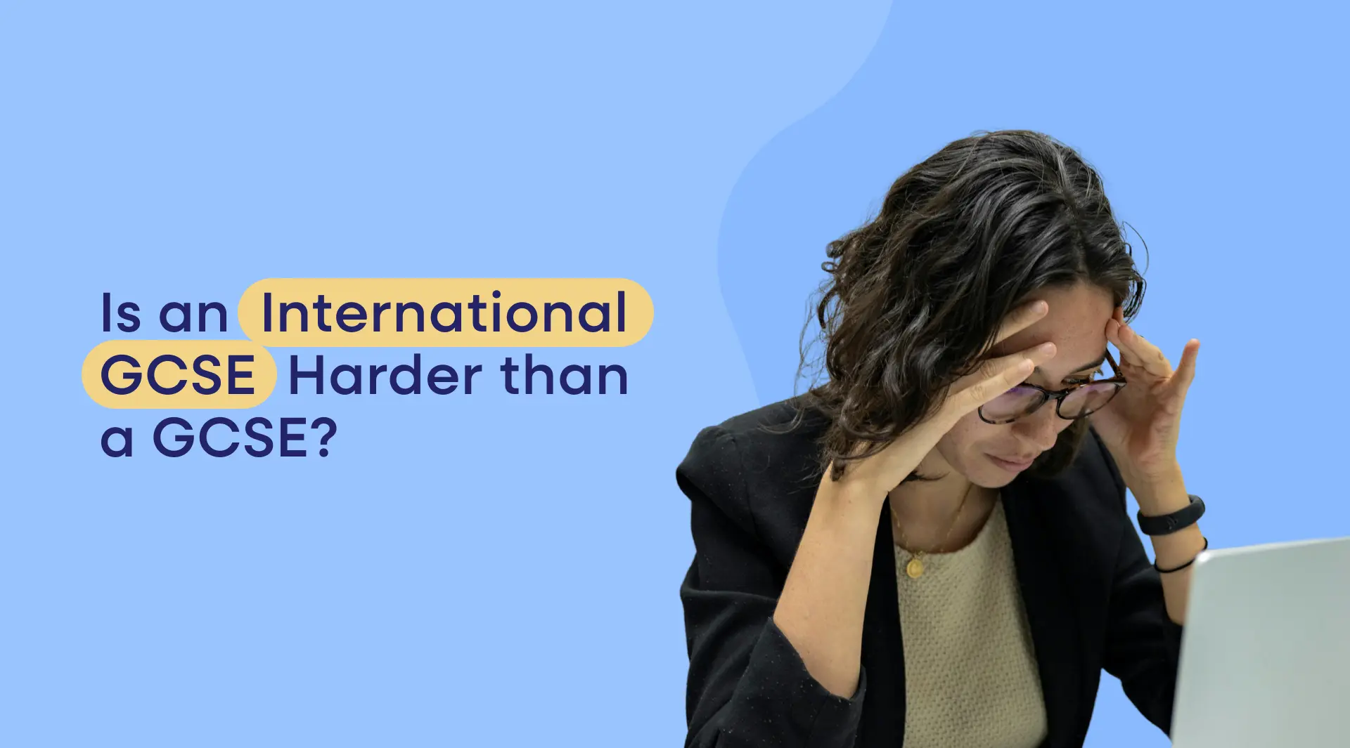 Is an International GCSE Harder than a GCSE?