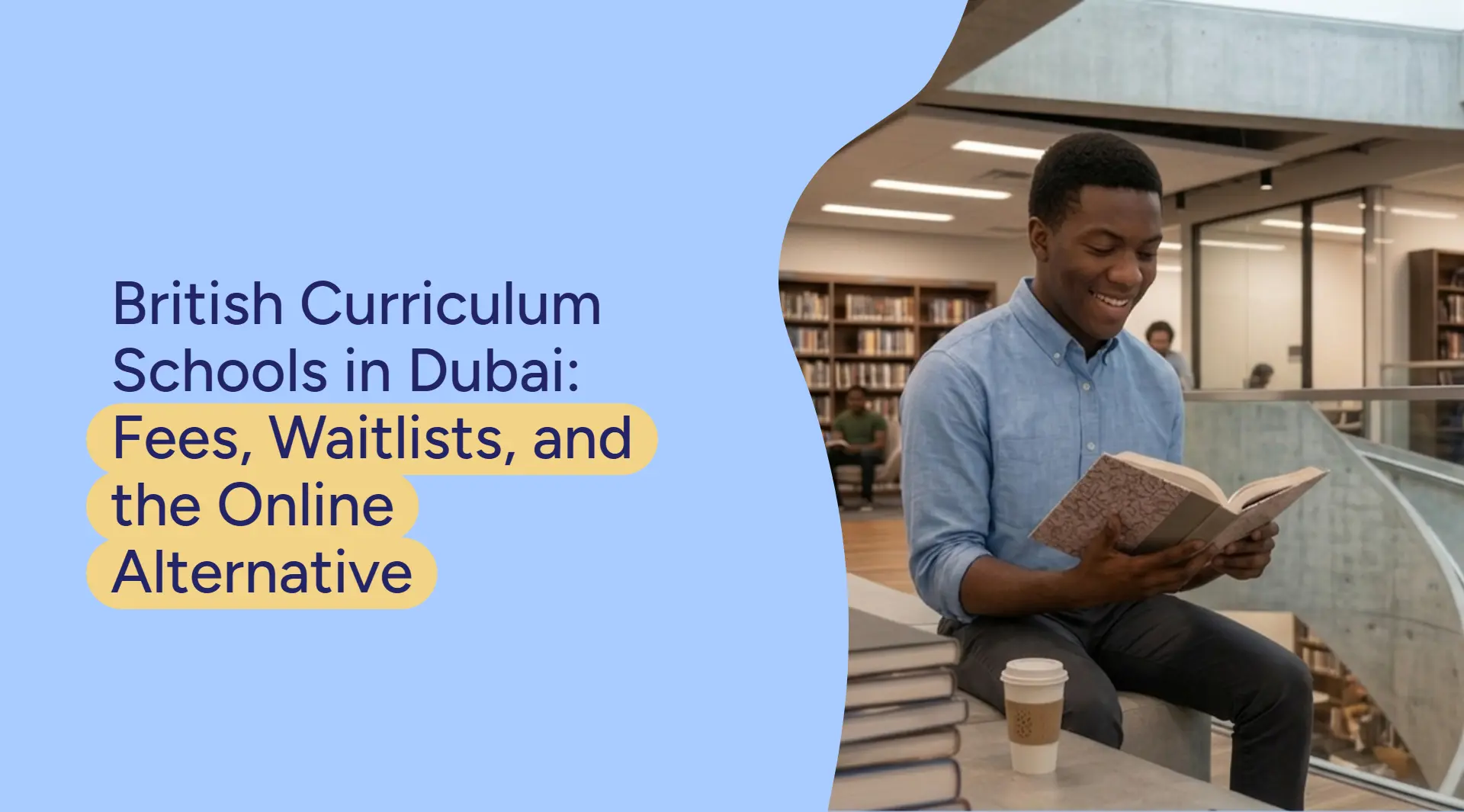 British Curriculum Schools in Dubai: Fees, Waitlists, and the Online Alternative