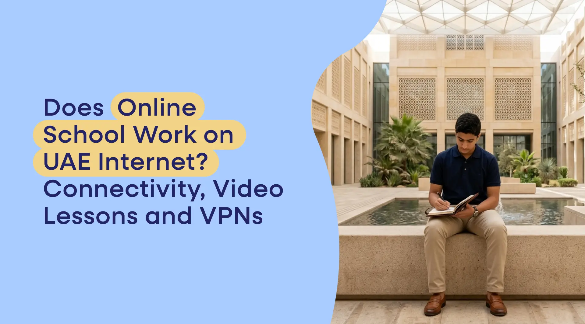 Does Online School Work on UAE Internet? Connectivity, Video Lessons and VPNs