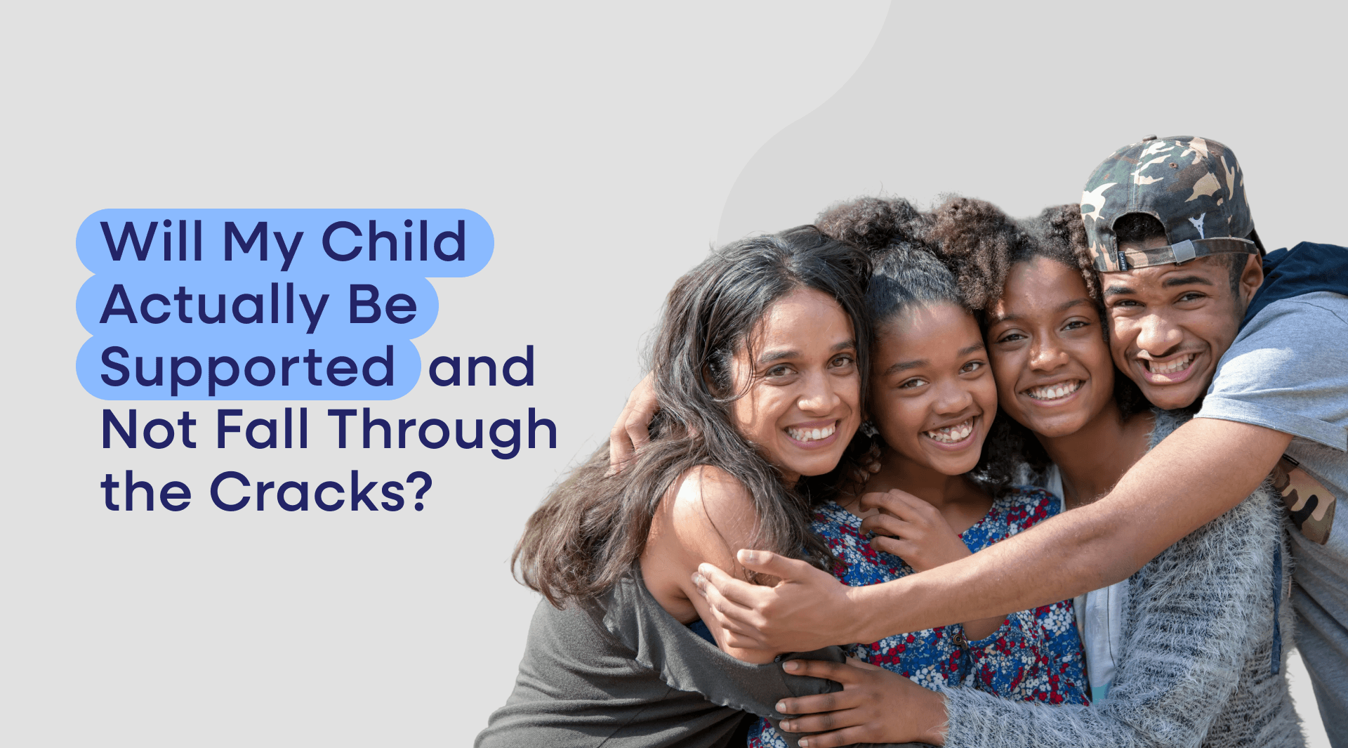 Will My Child Actually Be Supported and Not Fall Through the Cracks?